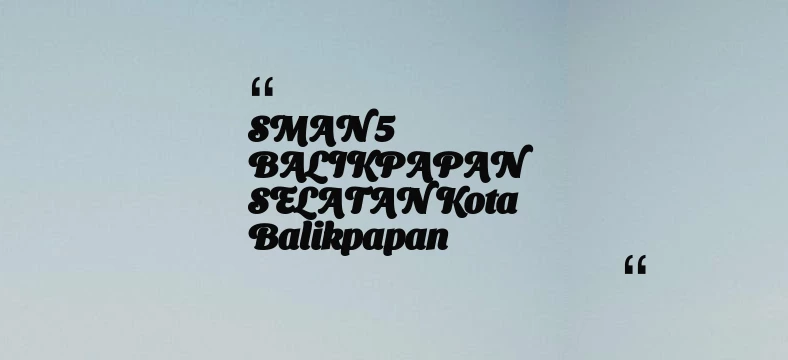 thumbnail for SMAN 5 BALIKPAPAN SELATAN Kota Balikpapan