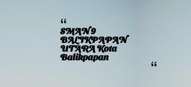 thumbnail for SMAN 9 BALIKPAPAN UTARA Kota Balikpapan