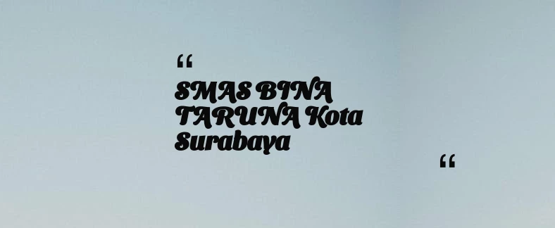 thumbnail for SMAS BINA TARUNA Kota Surabaya