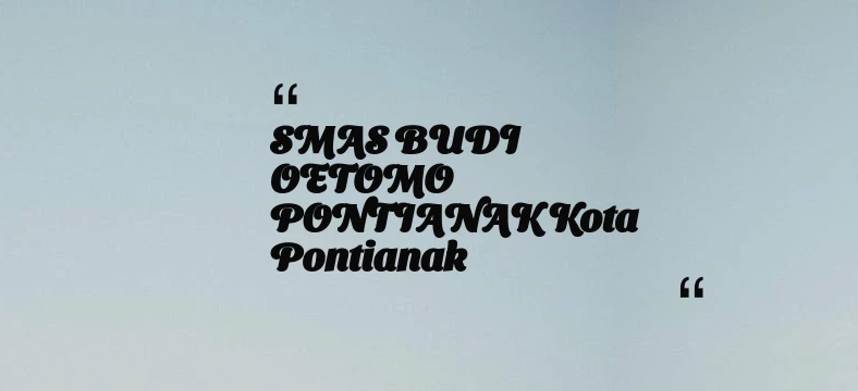 thumbnail for SMAS BUDI OETOMO PONTIANAK Kota Pontianak