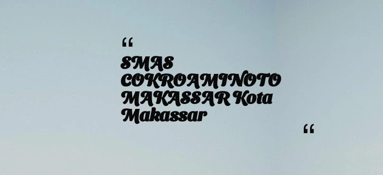 thumbnail for SMAS COKROAMINOTO MAKASSAR Kota Makassar