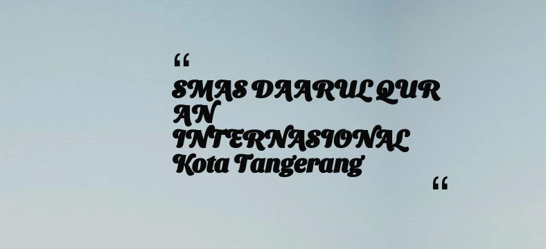 thumbnail for SMAS DAARUL QUR AN INTERNASIONAL Kota Tangerang