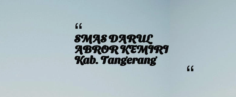 thumbnail for SMAS DARUL ABROR KEMIRI Kab. Tangerang