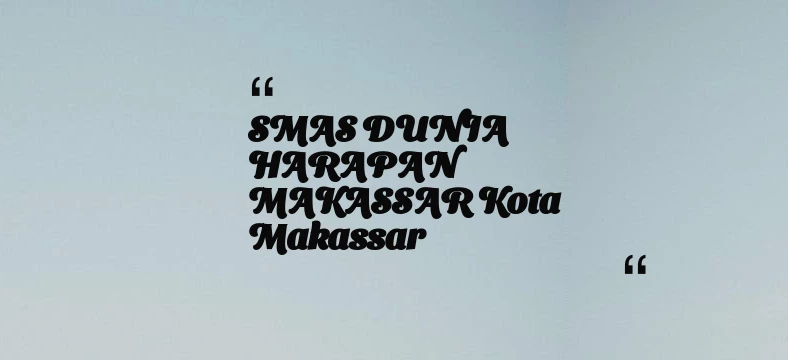 thumbnail for SMAS DUNIA HARAPAN MAKASSAR Kota Makassar