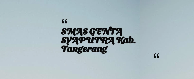thumbnail for SMAS GENTA SYAPUTRA Kab. Tangerang