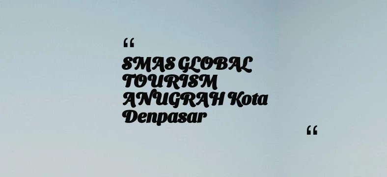 thumbnail for SMAS GLOBAL TOURISM ANUGRAH Kota Denpasar