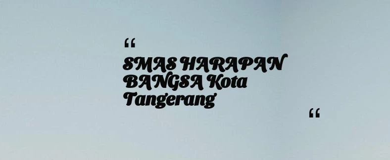 thumbnail for SMAS HARAPAN BANGSA Kota Tangerang