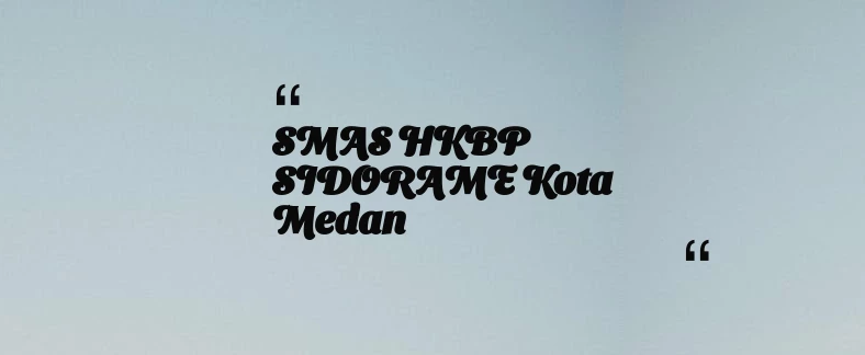 thumbnail for SMAS HKBP SIDORAME Kota Medan
