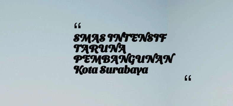 thumbnail for SMAS INTENSIF TARUNA PEMBANGUNAN Kota Surabaya