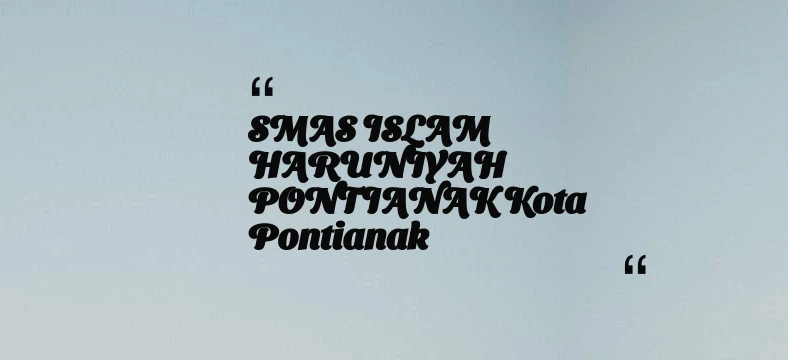 thumbnail for SMAS ISLAM HARUNIYAH PONTIANAK Kota Pontianak