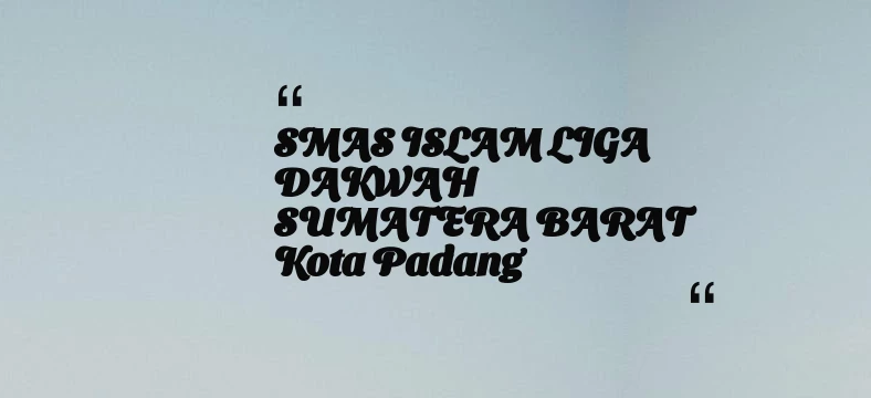 thumbnail for SMAS ISLAM LIGA DAKWAH SUMATERA BARAT Kota Padang
