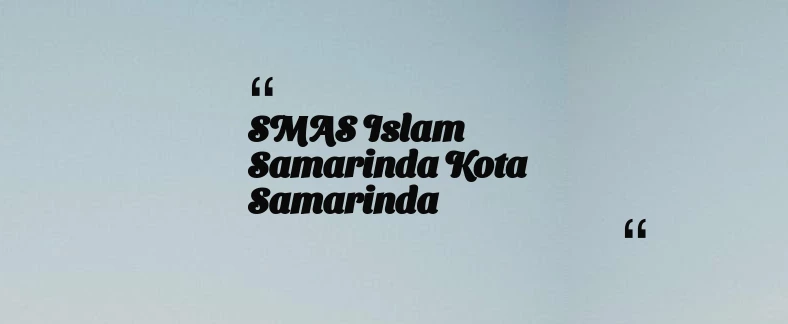 thumbnail for SMAS Islam Samarinda Kota Samarinda