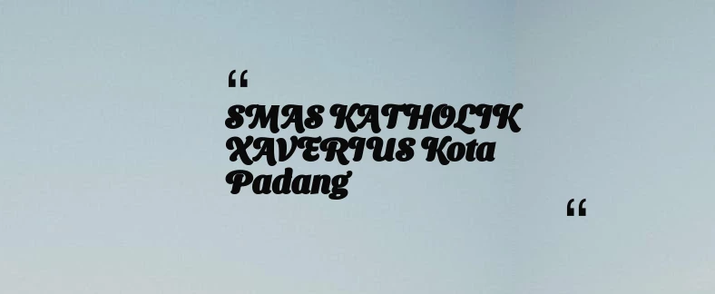 thumbnail for SMAS KATHOLIK XAVERIUS Kota Padang