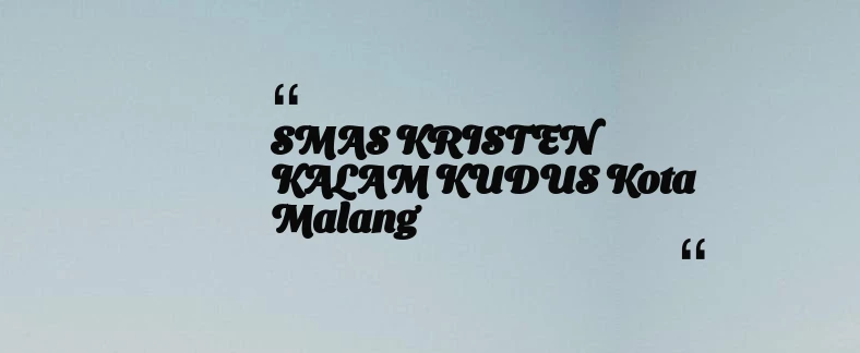 thumbnail for SMAS KRISTEN KALAM KUDUS Kota Malang