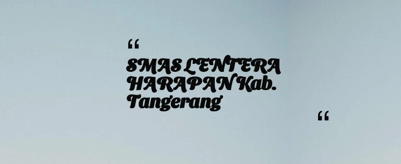 thumbnail for SMAS LENTERA HARAPAN Kab. Tangerang