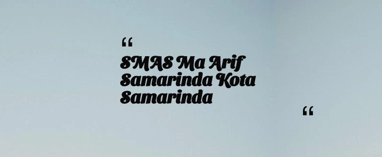 thumbnail for SMAS Ma arif Samarinda Kota Samarinda