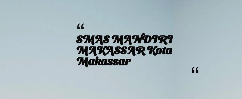 thumbnail for SMAS MANDIRI MAKASSAR Kota Makassar