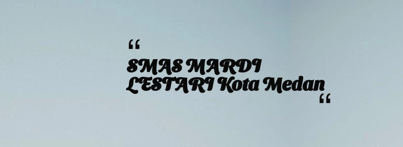 thumbnail for SMAS MARDI LESTARI Kota Medan
