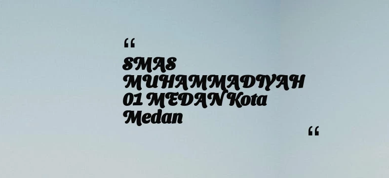 thumbnail for SMAS MUHAMMADIYAH 01 MEDAN Kota Medan