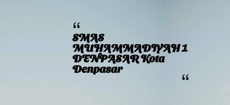 thumbnail for SMAS MUHAMMADIYAH 1 DENPASAR Kota Denpasar
