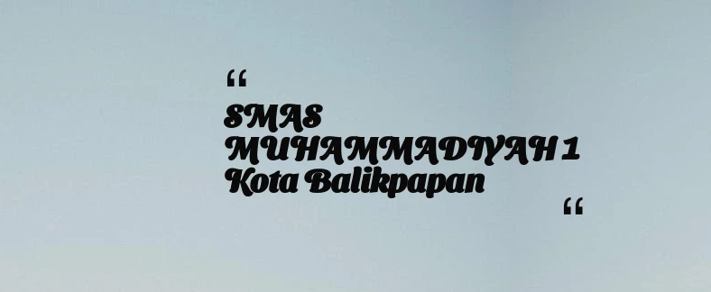 thumbnail for SMAS MUHAMMADIYAH 1 Kota Balikpapan