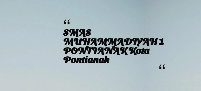 thumbnail for SMAS MUHAMMADIYAH 1 PONTIANAK Kota Pontianak