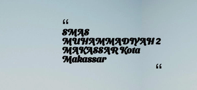 thumbnail for SMAS MUHAMMADIYAH 2 MAKASSAR Kota Makassar