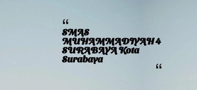 thumbnail for SMAS MUHAMMADIYAH 4 SURABAYA Kota Surabaya