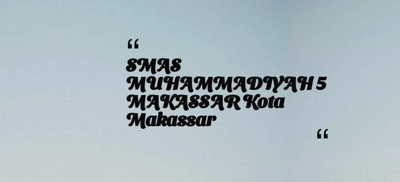 thumbnail for SMAS MUHAMMADIYAH 5 MAKASSAR Kota Makassar