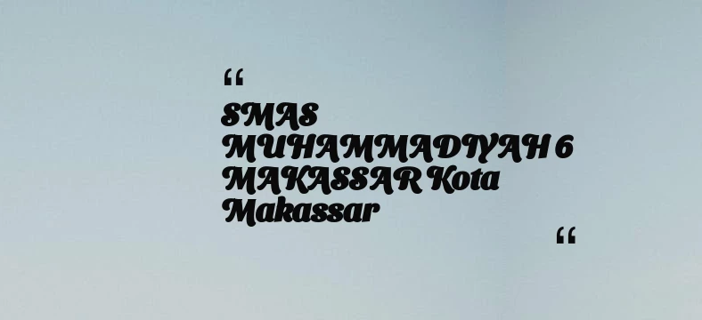 thumbnail for SMAS MUHAMMADIYAH 6 MAKASSAR Kota Makassar