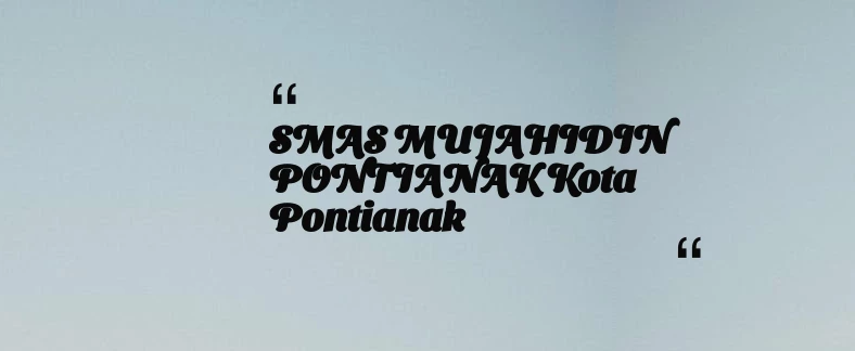 thumbnail for SMAS MUJAHIDIN PONTIANAK Kota Pontianak