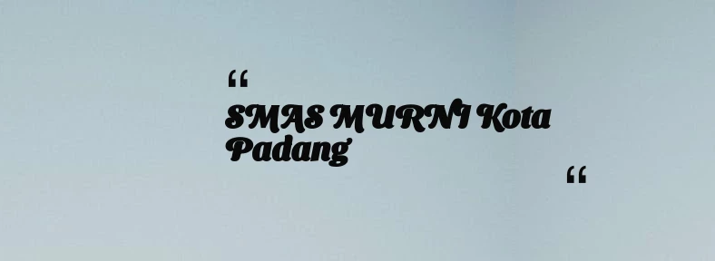 thumbnail for SMAS MURNI Kota Padang