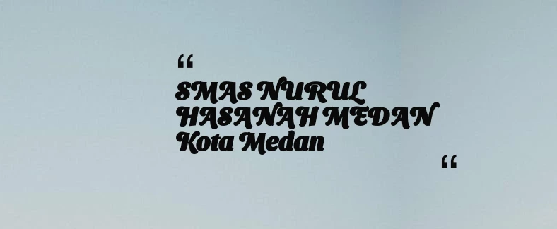 thumbnail for SMAS NURUL HASANAH MEDAN Kota Medan