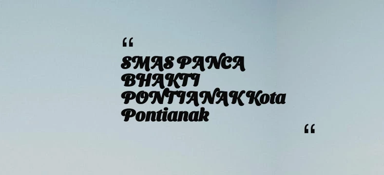 thumbnail for SMAS PANCA BHAKTI PONTIANAK Kota Pontianak