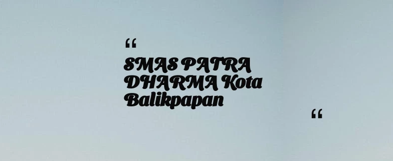 thumbnail for SMAS PATRA DHARMA Kota Balikpapan