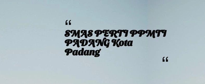thumbnail for SMAS PERTI PPMTI PADANG Kota Padang