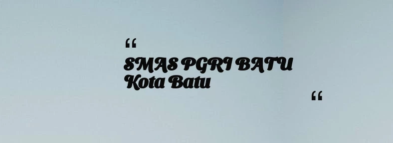 thumbnail for SMAS PGRI BATU Kota Batu
