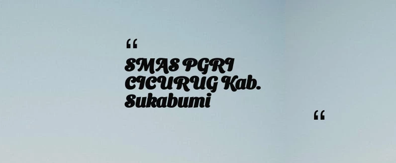 thumbnail for SMAS PGRI CICURUG Kab. Sukabumi