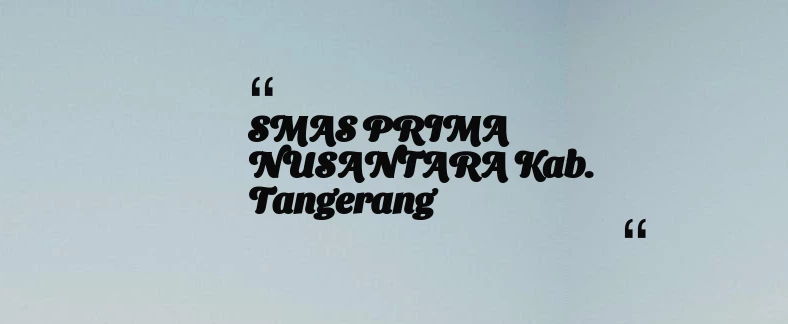 thumbnail for SMAS PRIMA NUSANTARA Kab. Tangerang