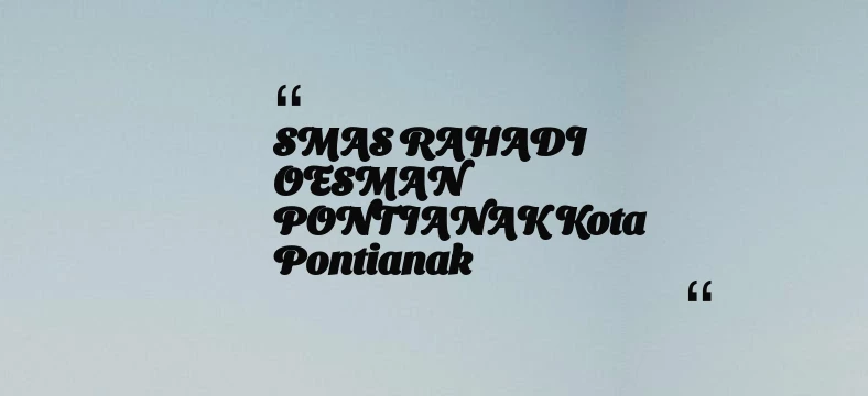 thumbnail for SMAS RAHADI OESMAN PONTIANAK Kota Pontianak