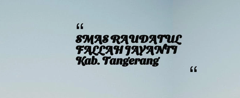 thumbnail for SMAS RAUDATUL FALLAH JAYANTI Kab. Tangerang