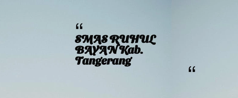 thumbnail for SMAS RUHUL BAYAN Kab. Tangerang