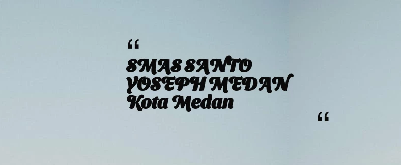 thumbnail for SMAS SANTO YOSEPH MEDAN Kota Medan