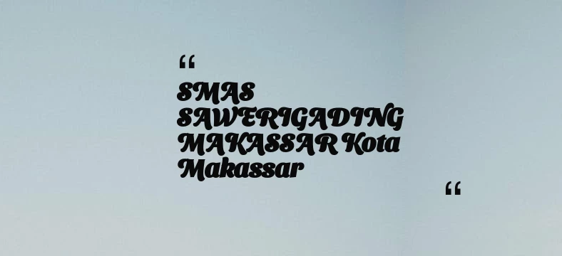 thumbnail for SMAS SAWERIGADING MAKASSAR Kota Makassar