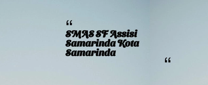 thumbnail for SMAS SF Assisi Samarinda Kota Samarinda