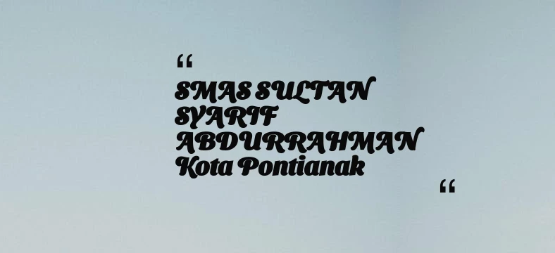 thumbnail for SMAS SULTAN SYARIF ABDURRAHMAN Kota Pontianak