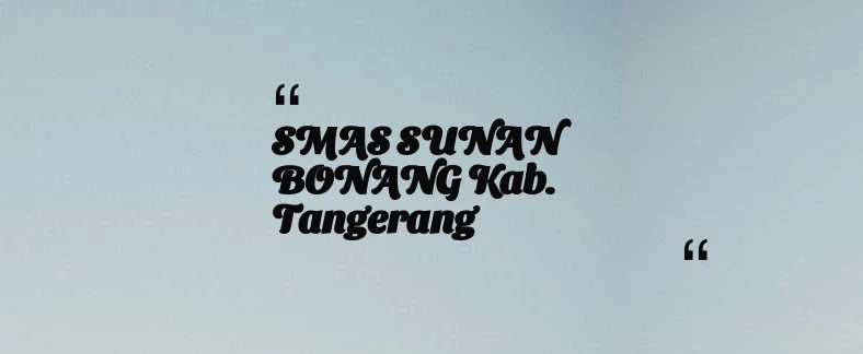 thumbnail for SMAS SUNAN BONANG Kab. Tangerang