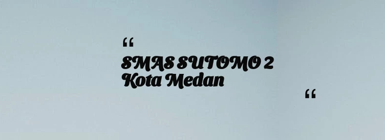 thumbnail for SMAS SUTOMO 2 Kota Medan