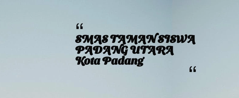 thumbnail for SMAS TAMAN SISWA PADANG UTARA Kota Padang