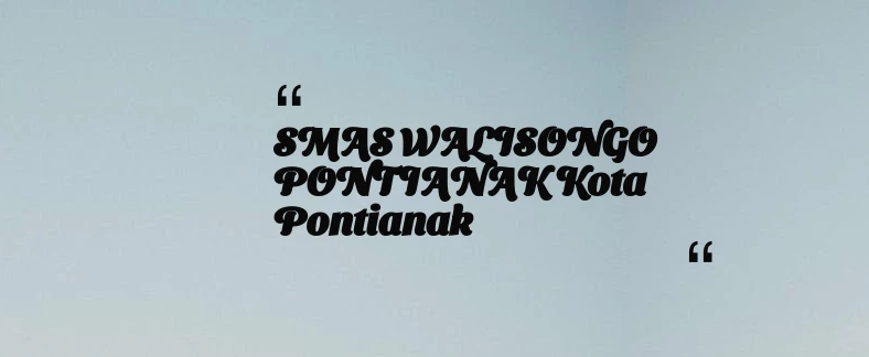 thumbnail for SMAS WALISONGO PONTIANAK Kota Pontianak